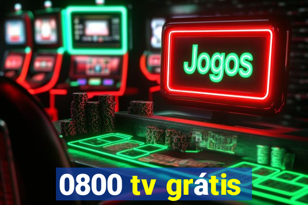 0800 tv grátis